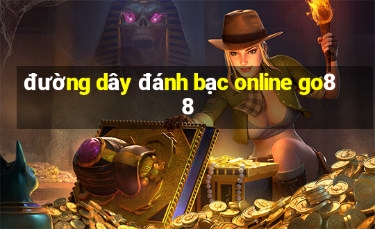 đường dây đánh bạc online go88