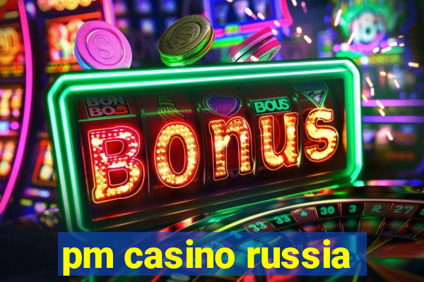 pm casino russia