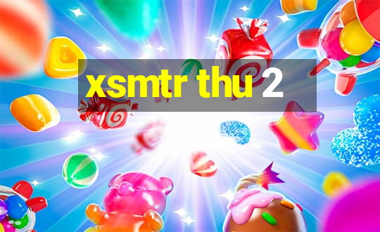 xsmtr thu 2