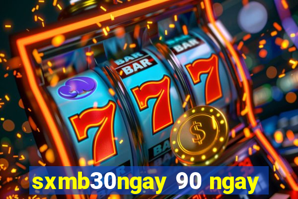 sxmb30ngay 90 ngay