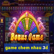 game chem nhau 3d