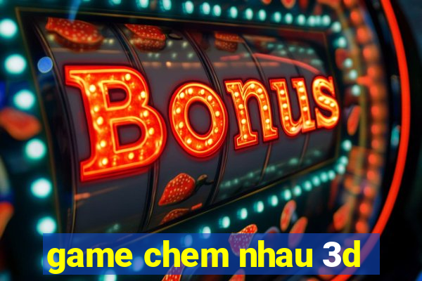 game chem nhau 3d