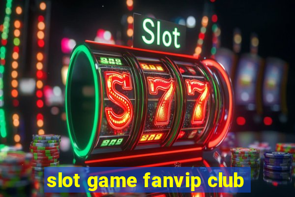 slot game fanvip club