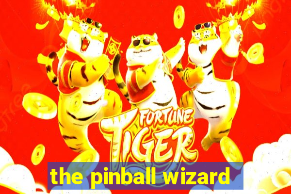 the pinball wizard