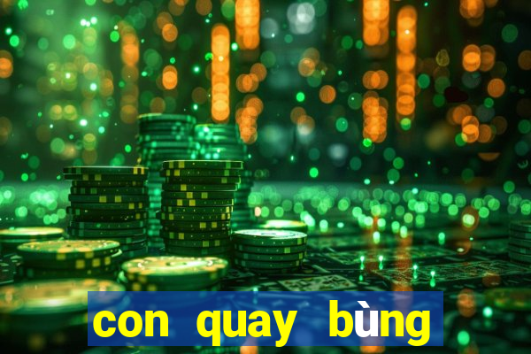 con quay bùng nổ siêu tốc