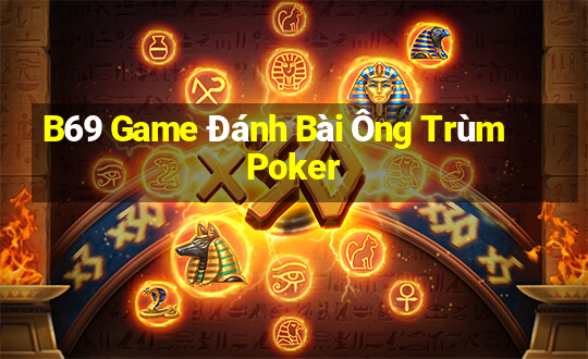 B69 Game Đánh Bài Ông Trùm Poker