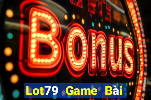 Lot79 Game Bài Online Chơi Cùng Bạn Bè