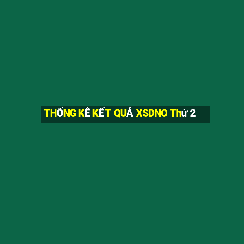 THỐNG KÊ KẾT QUẢ XSDNO Thứ 2