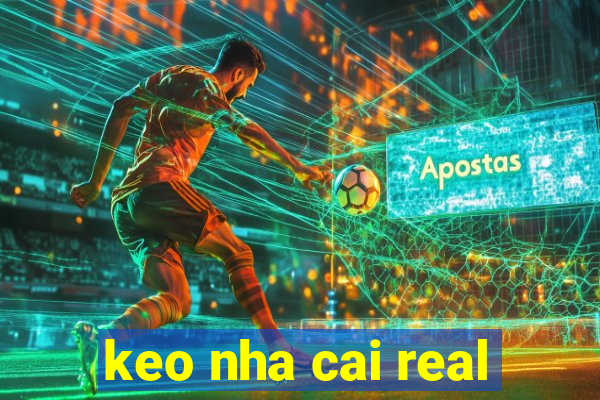 keo nha cai real