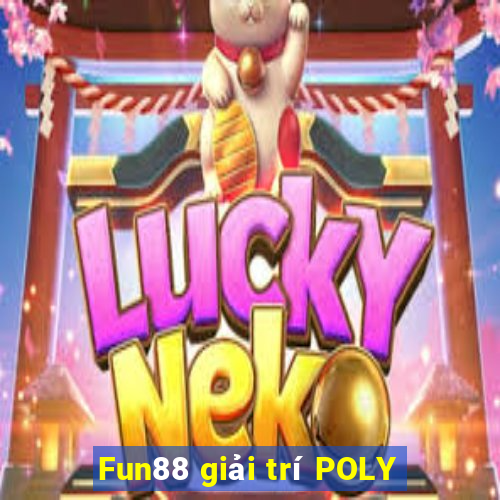 Fun88 giải trí POLY