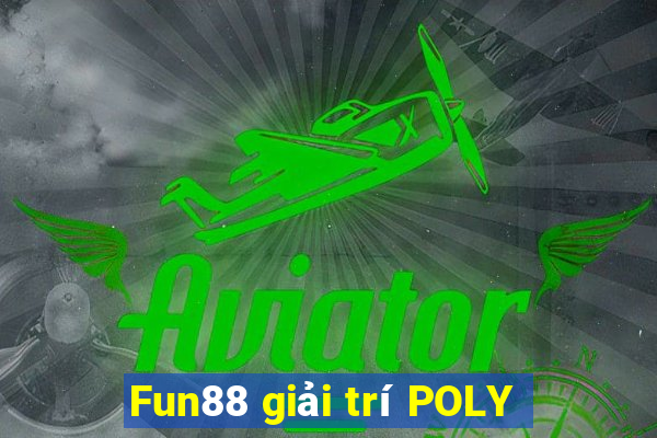 Fun88 giải trí POLY