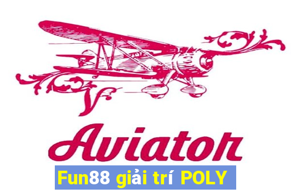 Fun88 giải trí POLY