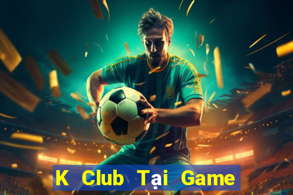 K Club Tại Game Bài B52