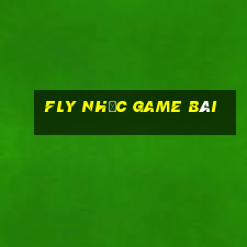 Fly nhạc game bài