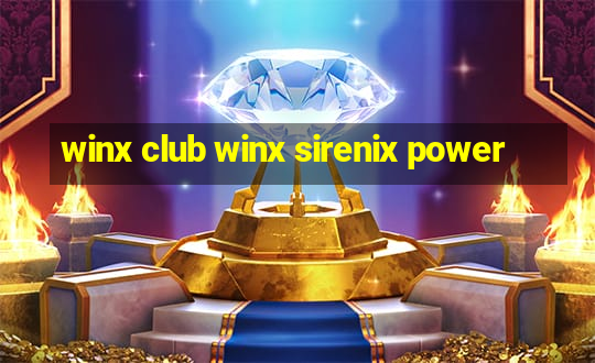 winx club winx sirenix power