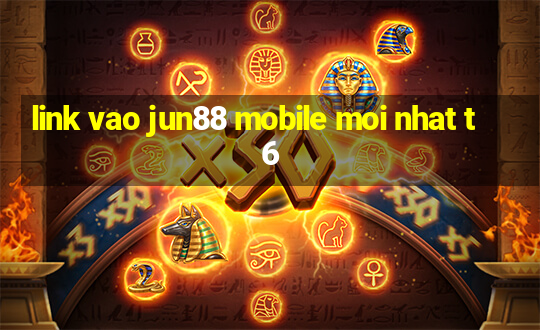 link vao jun88 mobile moi nhat t6