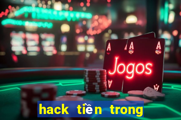 hack tiền trong game nổ hũ