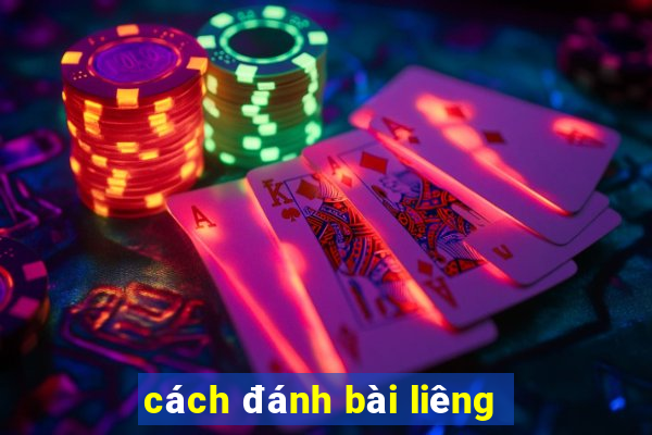 cách đánh bài liêng