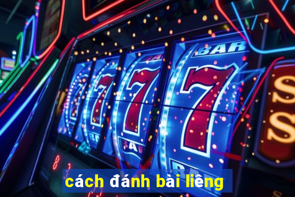 cách đánh bài liêng