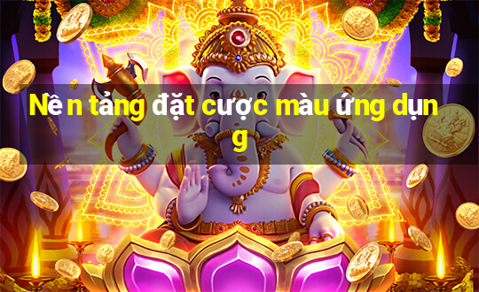 Nền tảng đặt cược màu ứng dụng