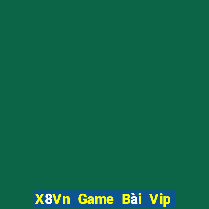 X8Vn Game Bài Vip Club Đổi Thưởng