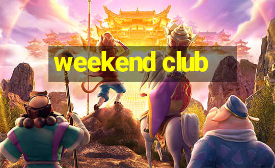 weekend club