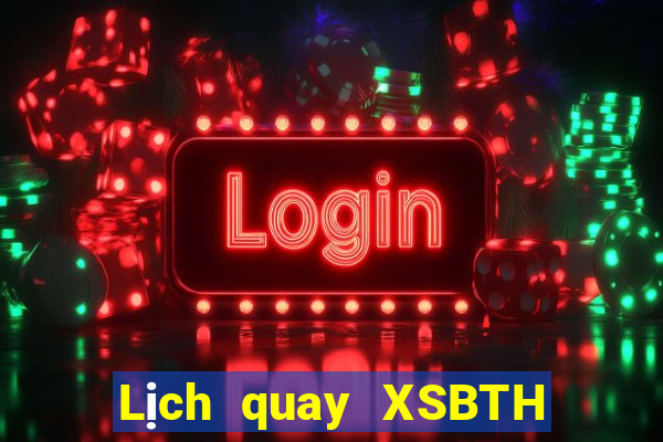 Lịch quay XSBTH ngày 15