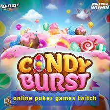 online poker games twitch