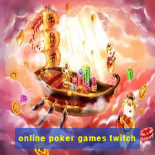 online poker games twitch