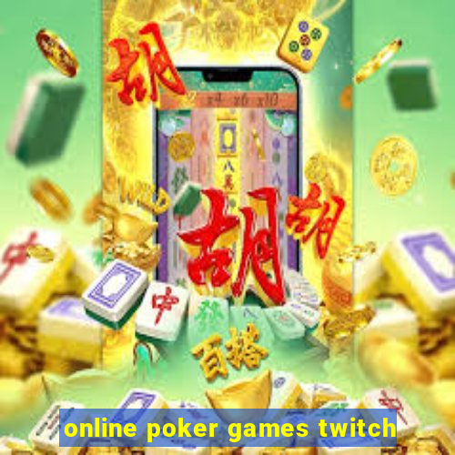 online poker games twitch