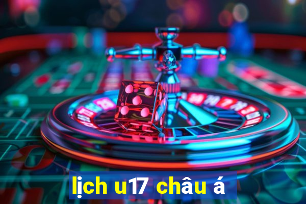 lịch u17 châu á