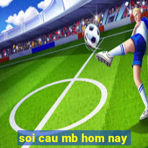 soi cau mb hom nay