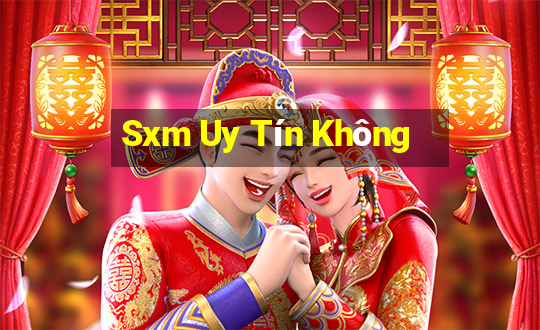 Sxm Uy Tín Không