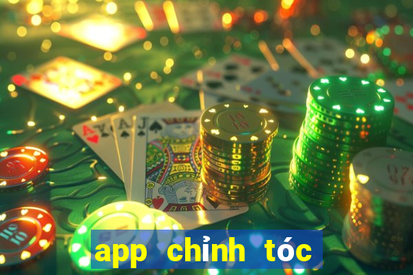 app chỉnh tóc hết bết