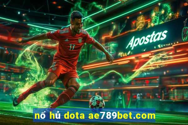 nổ hủ dota ae789bet.com