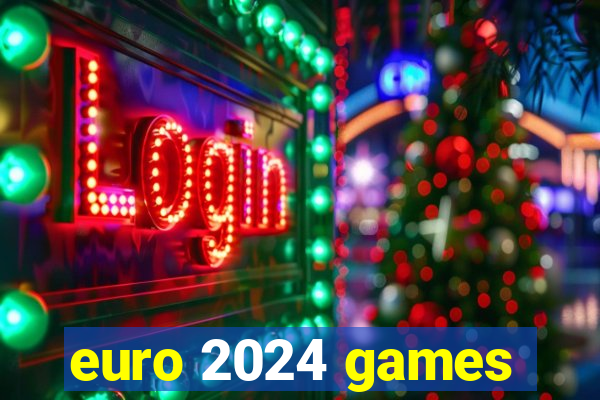 euro 2024 games