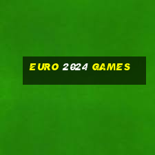 euro 2024 games