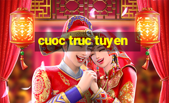 cuoc truc tuyen