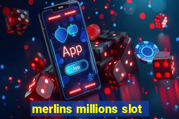 merlins millions slot