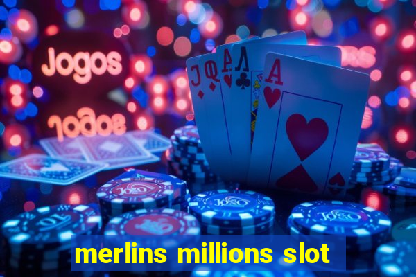 merlins millions slot