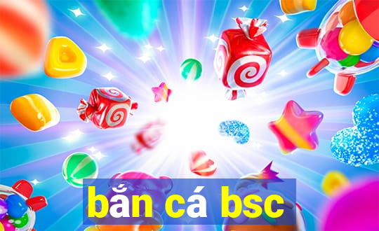 bắn cá bsc