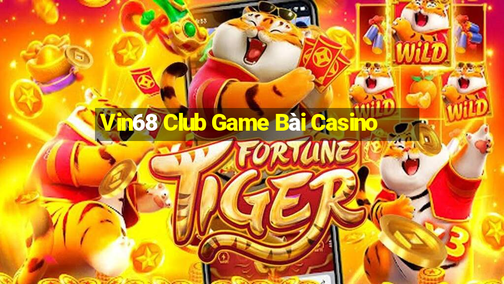 Vin68 Club Game Bài Casino