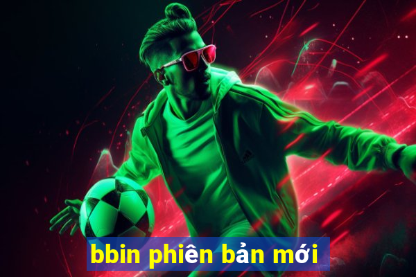 bbin phiên bản mới