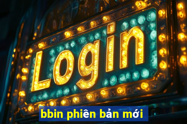 bbin phiên bản mới