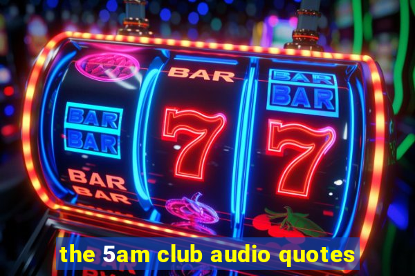 the 5am club audio quotes