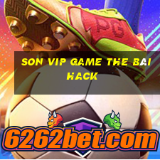 Son Vip Game The Bài Hack