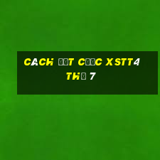 Cách đặt cược XSTT4 Thứ 7