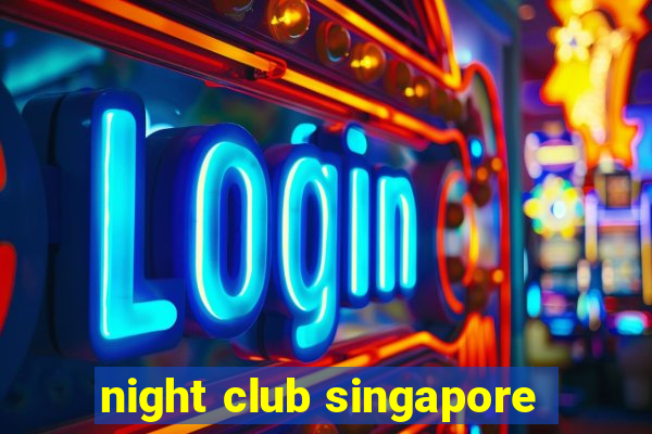 night club singapore