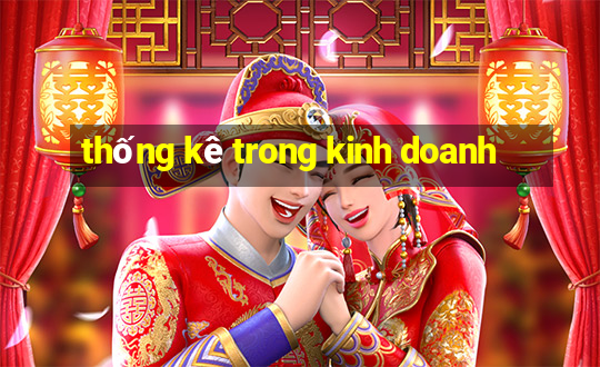 thống kê trong kinh doanh