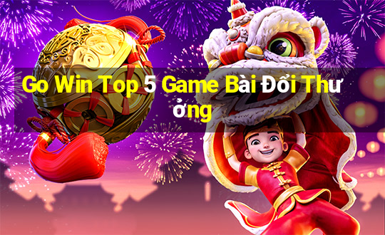 Go Win Top 5 Game Bài Đổi Thưởng